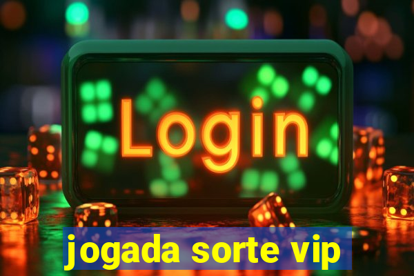 jogada sorte vip